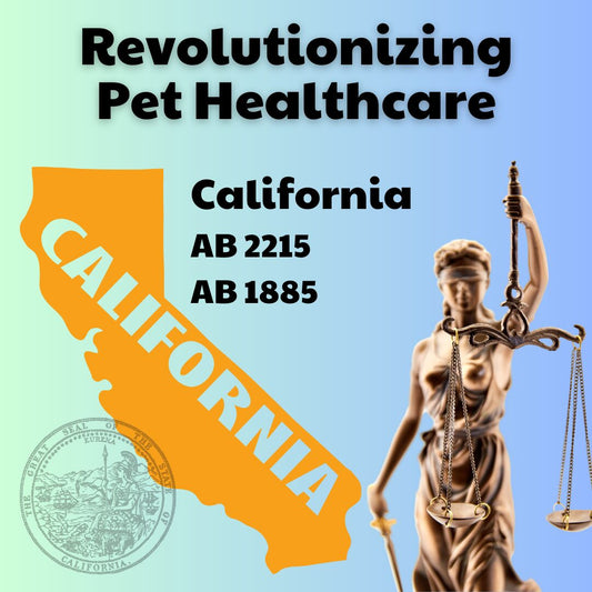 Revolutionizing Pet Healthcare: California Bills AB 2215 and AB 1885